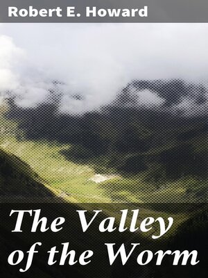cover image of The Valley of the Worm